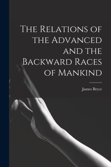 The Relations of the Advanced and the Backward Races of Mankind (Paperback)