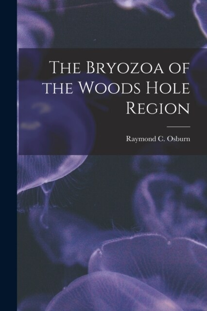 The Bryozoa of the Woods Hole Region (Paperback)