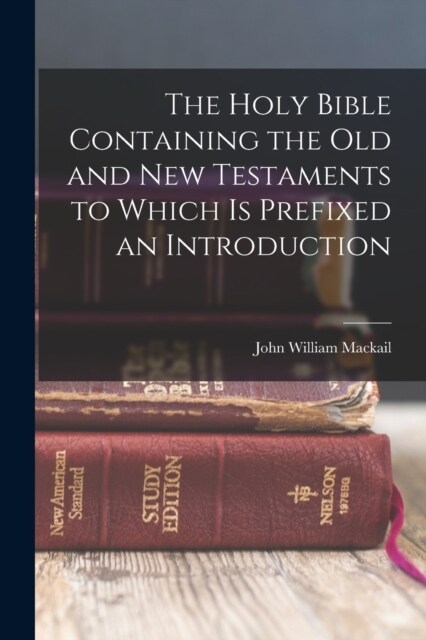 The Holy Bible Containing the Old and New Testaments to Which is Prefixed an Introduction (Paperback)