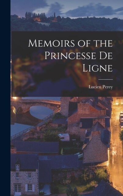 Memoirs of the Princesse de Ligne (Hardcover)