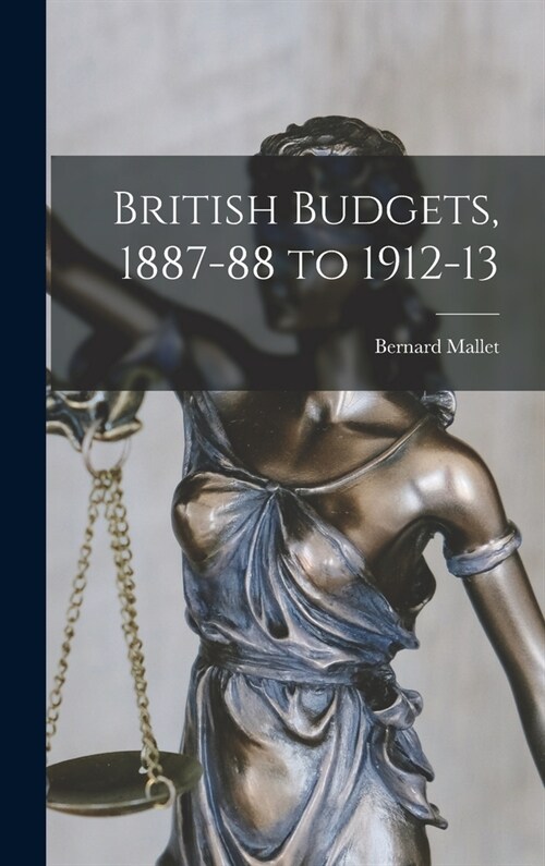British Budgets, 1887-88 to 1912-13 (Hardcover)
