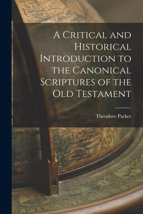 A Critical and Historical Introduction to the Canonical Scriptures of the Old Testament (Paperback)