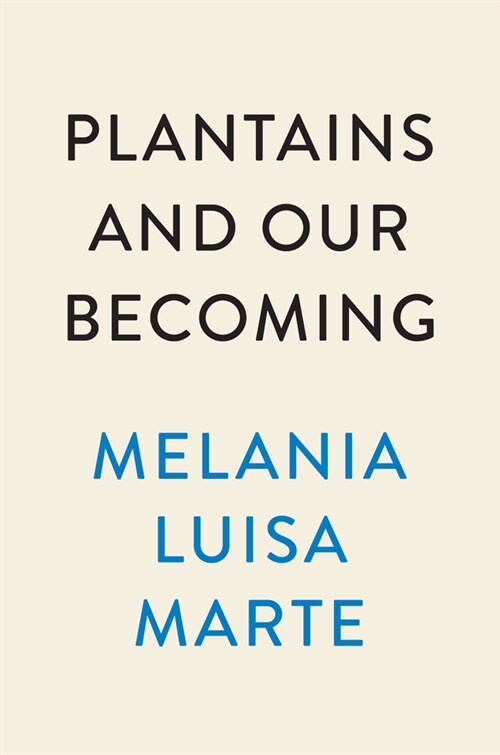 Plantains and Our Becoming: Poems (Paperback)