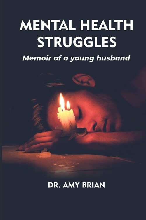 Mental Health Struggles: Memoir of a young husband (Paperback)