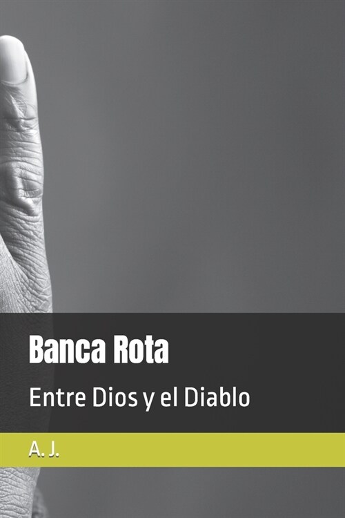 Banca Rota: Entre Dios y el Diablo (Paperback)