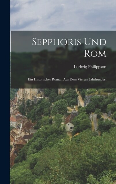 Sepphoris Und Rom: Ein Historischer Roman Aus Dem Vierten Jahrhundert (Hardcover)