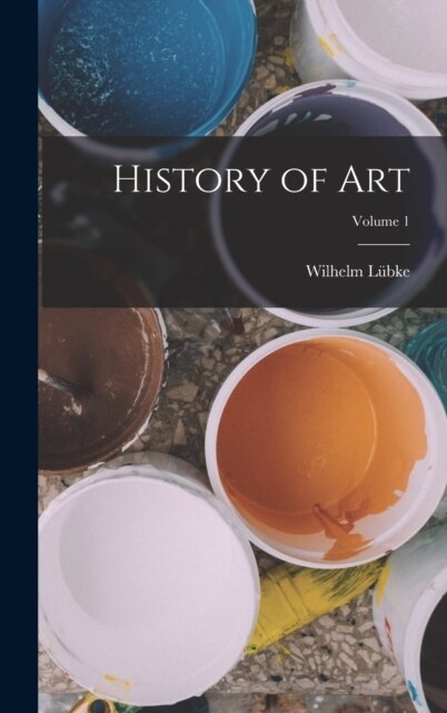 History of art; Volume 1 (Hardcover)