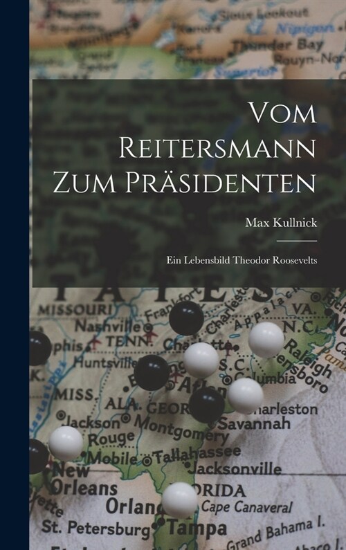 Vom reitersmann zum pr?identen; ein lebensbild Theodor Roosevelts (Hardcover)