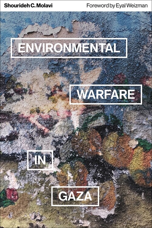Environmental Warfare in Gaza : Colonial Violence and New Landscapes of Resistance (Paperback)