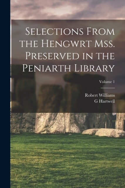 Selections from the Hengwrt mss. preserved in the Peniarth library; Volume 1 (Paperback)