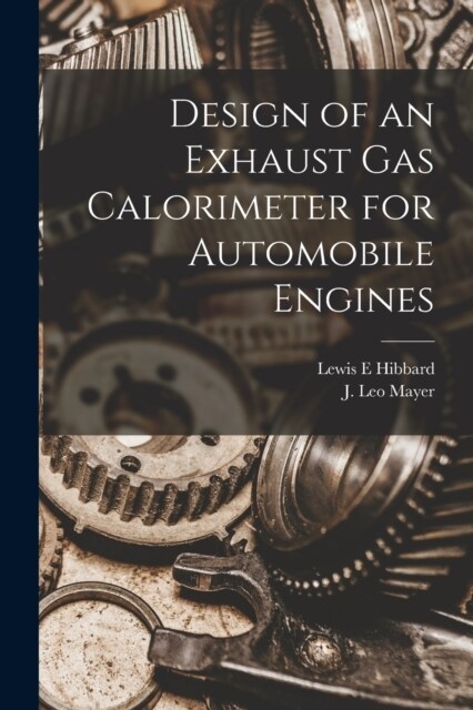 Design of an Exhaust gas Calorimeter for Automobile Engines (Paperback)