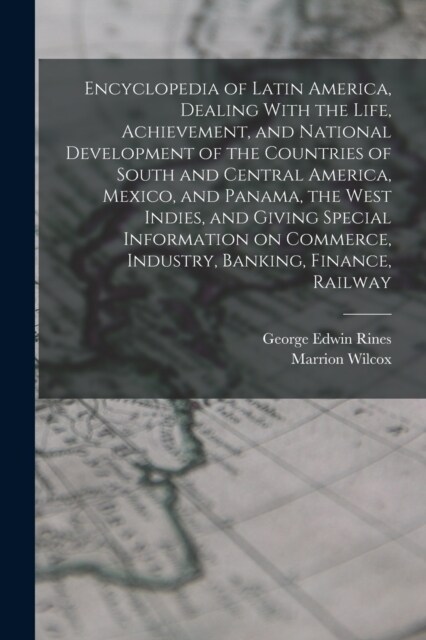 Encyclopedia of Latin America, Dealing With the Life, Achievement, and National Development of the Countries of South and Central America, Mexico, and (Paperback)