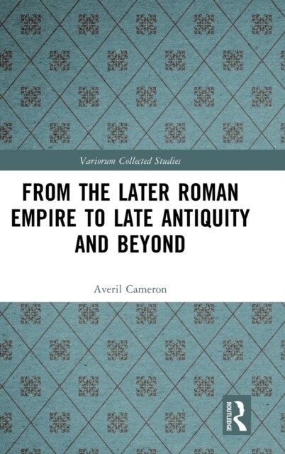 From the Later Roman Empire to Late Antiquity and Beyond (Hardcover)