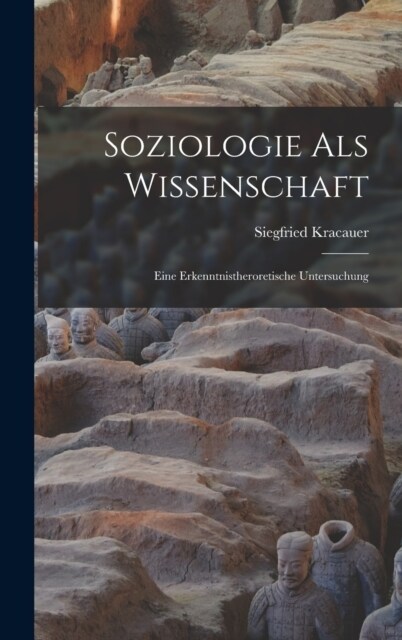 Soziologie Als Wissenschaft: Eine Erkenntnistheroretische Untersuchung (Hardcover)