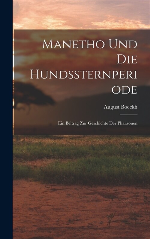 Manetho Und Die Hundssternperiode: Ein Beitrag Zur Geschichte Der Pharaonen (Hardcover)