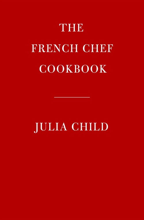 The French Chef Cookbook (Hardcover)