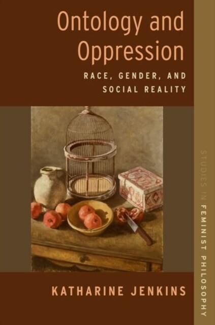 Ontology and Oppression: Race, Gender, and Social Construction (Hardcover)