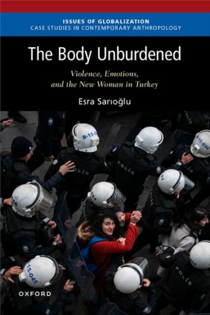 The Body Unburdened: Violence, Emotions, and the New Woman in Turkey (Paperback)