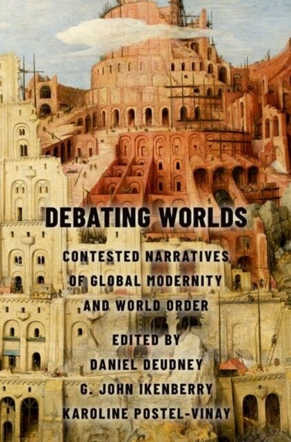 Debating Worlds: Contested Narratives of Global Modernity and World Order (Hardcover)