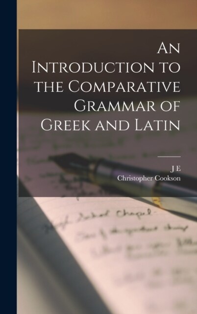 An Introduction to the Comparative Grammar of Greek and Latin (Hardcover)