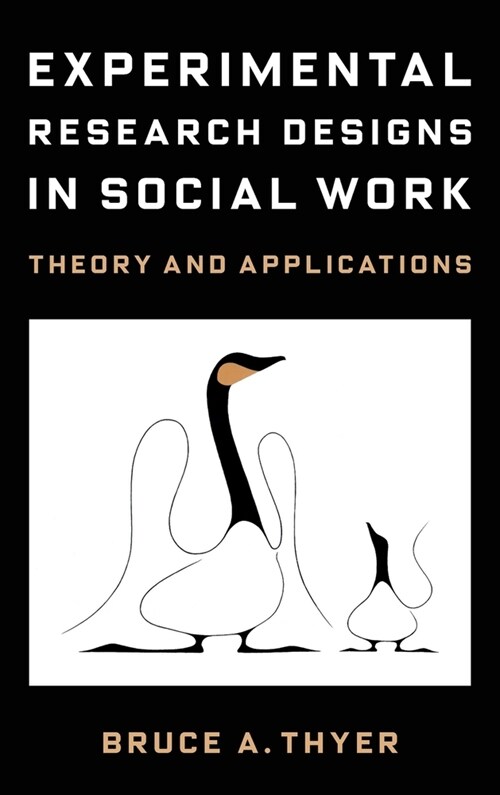Experimental Research Designs in Social Work: Theory and Applications (Hardcover)