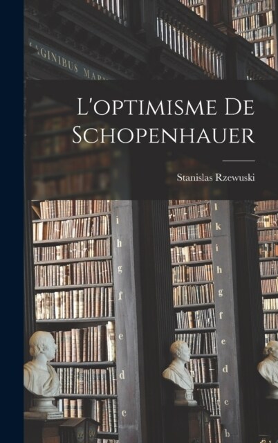 Loptimisme De Schopenhauer (Hardcover)