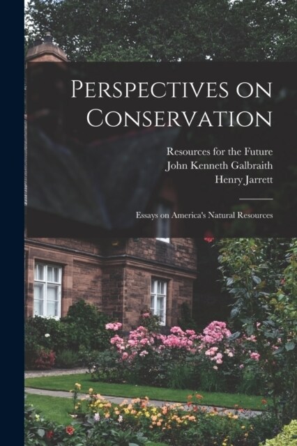 Perspectives on Conservation; Essays on Americas Natural Resources (Paperback)