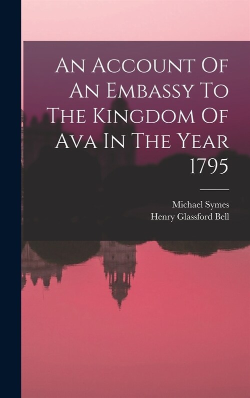 An Account Of An Embassy To The Kingdom Of Ava In The Year 1795 (Hardcover)