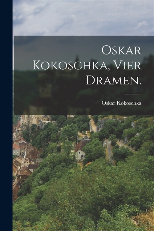 Oskar Kokoschka, Vier Dramen. (Paperback)