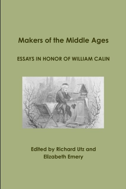 Makers of the Middle Ages: Essays in Honor of William Calin (Paperback)