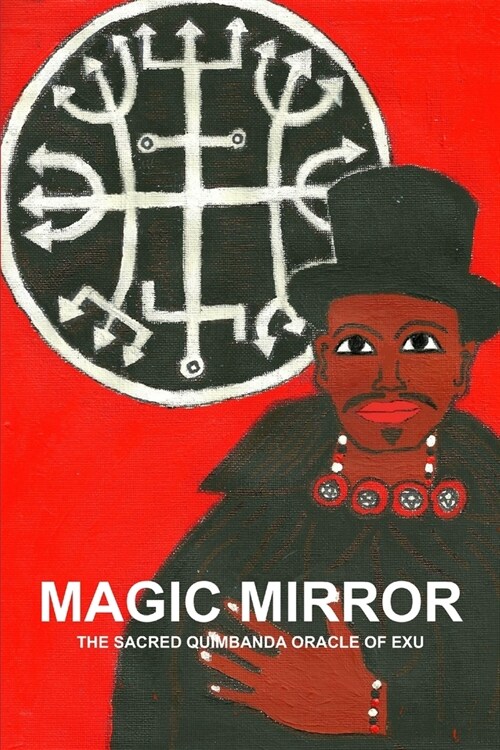 Magic Mirror, the Sacred Quimbanda Oracle of Exu (Paperback)