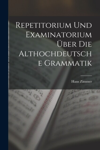 Repetitorium Und Examinatorium ?er Die Althochdeutsche Grammatik (Paperback)