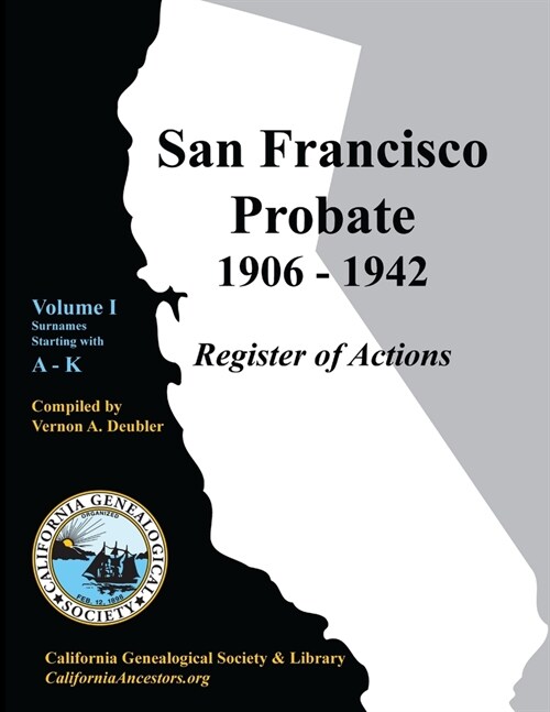 San Francisco Probate 1906-1942 Volume I: A-K (Paperback)