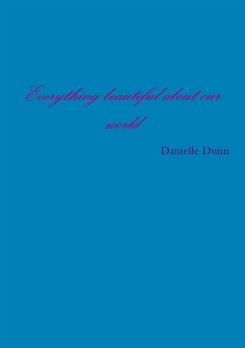 Everything beautiful about my world (Paperback)