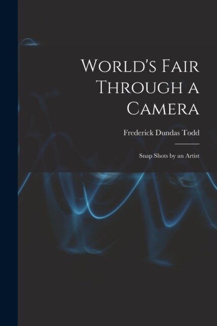 Worlds Fair Through a Camera: Snap Shots by an Artist (Paperback)