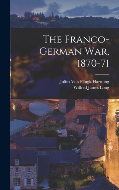 The Franco-German War, 1870-71 (Hardcover)