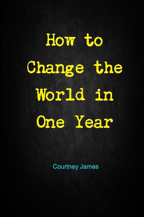 How to Change the World in One Year (Paperback)