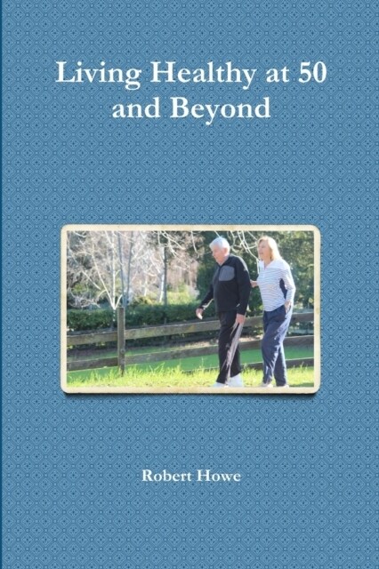 Living Healthy at 50 and Beyond (Paperback)