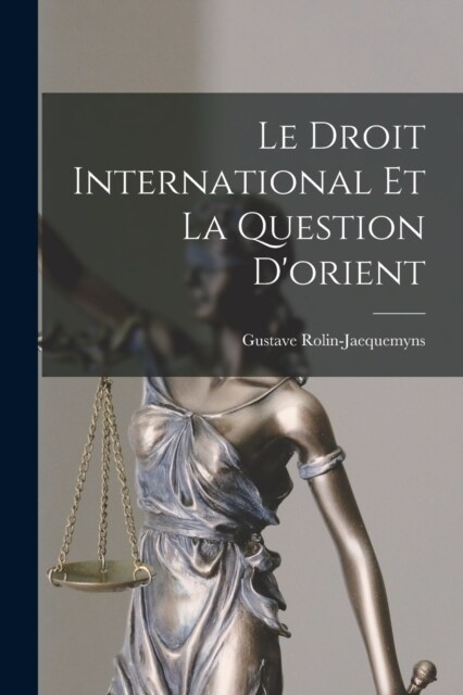 Le Droit International Et La Question Dorient (Paperback)