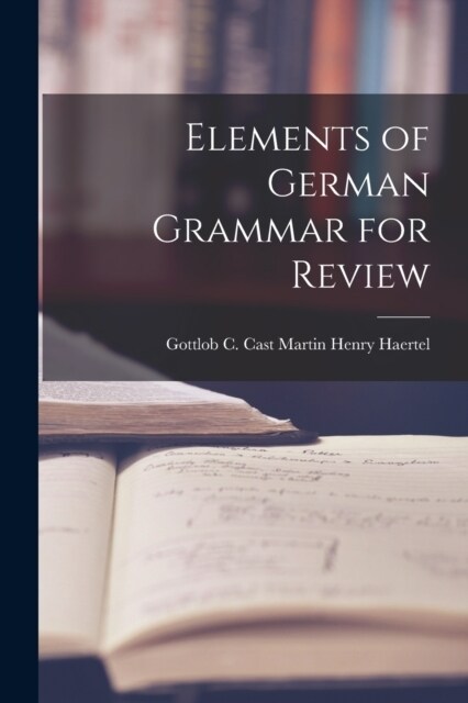 Elements of German Grammar for Review (Paperback)