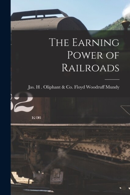 The Earning Power of Railroads (Paperback)