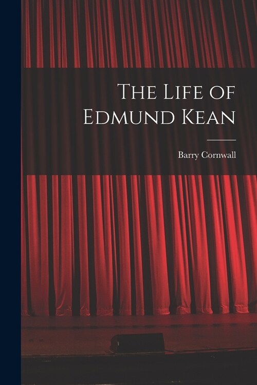 The Life of Edmund Kean (Paperback)