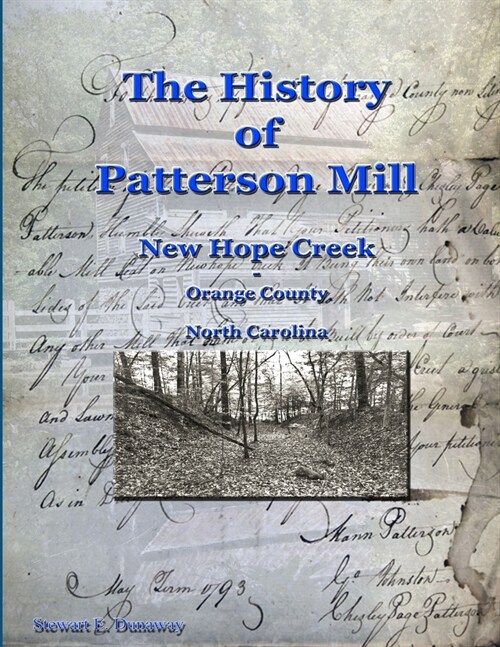 History of Patterson Mill - New Hope Creek - Orange Co., NC (Paperback)