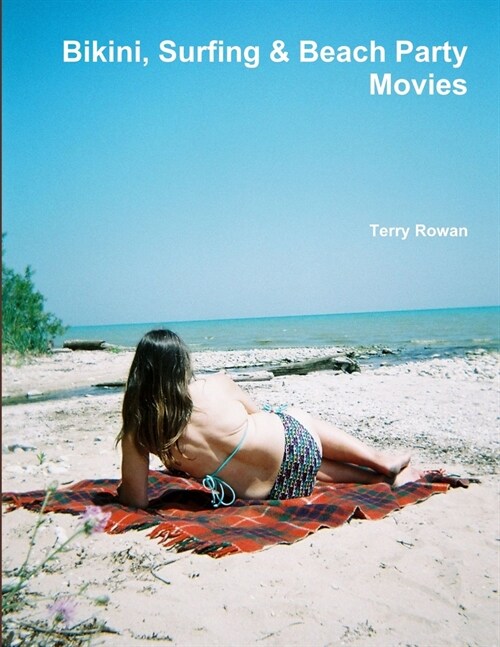 Bikini, Surfing & Beach Party Movies (Paperback)