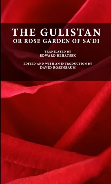 The Gulistan or Rose Garden of Sadi (Paperback)