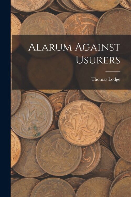 Alarum Against Usurers (Paperback)