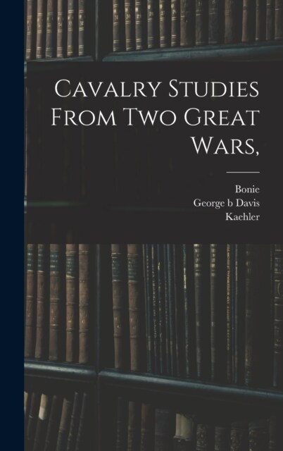 Cavalry Studies From two Great Wars, (Hardcover)
