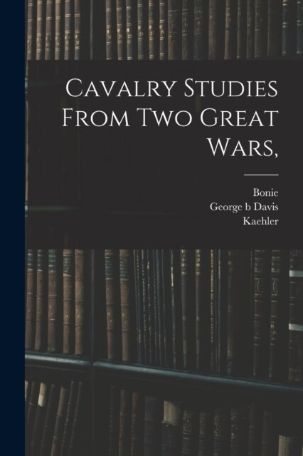 Cavalry Studies From two Great Wars, (Paperback)