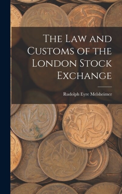 The Law and Customs of the London Stock Exchange (Hardcover)