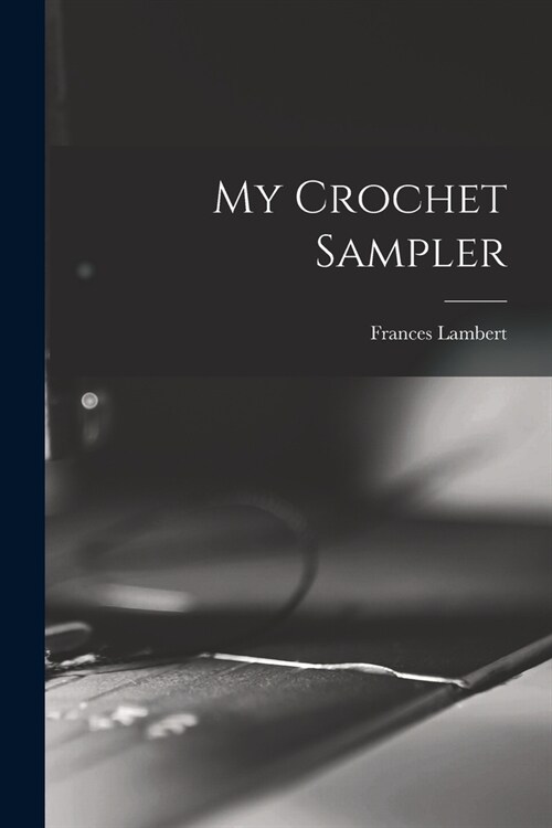 My Crochet Sampler (Paperback)